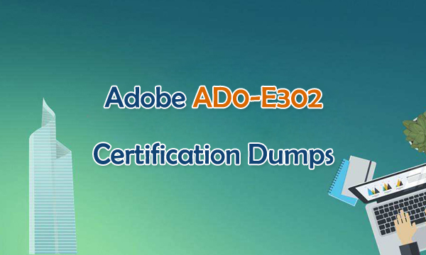 Adobe AD0-E302 Certification Dumps